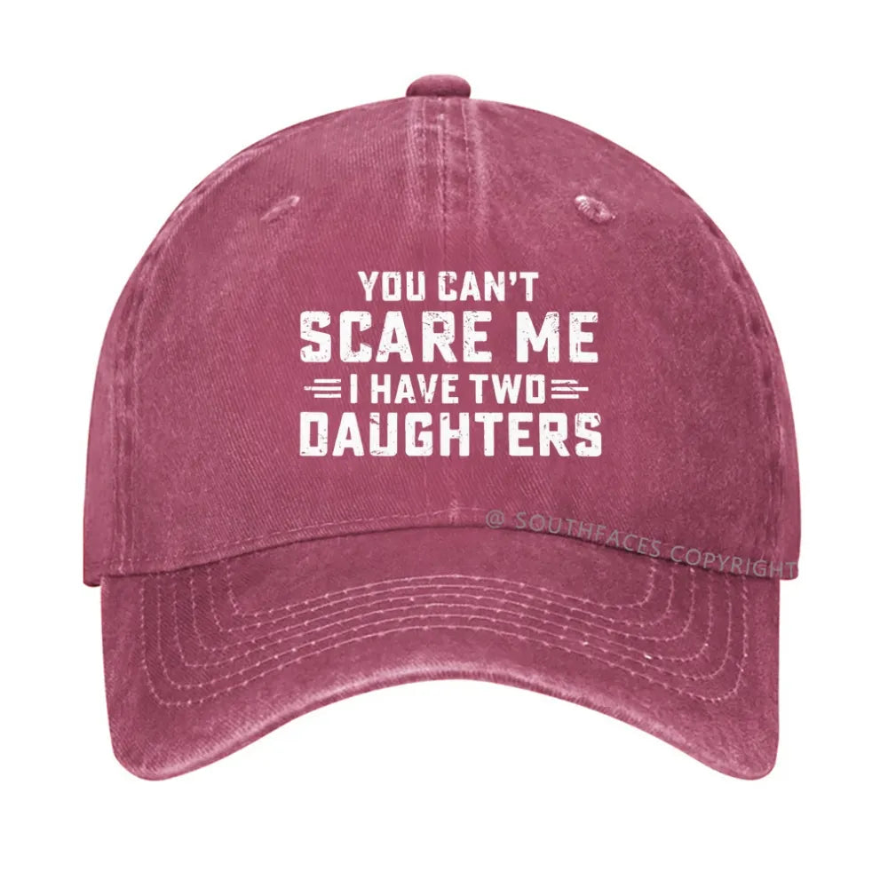 You Can't Scare Me I Have Two Daughters hat