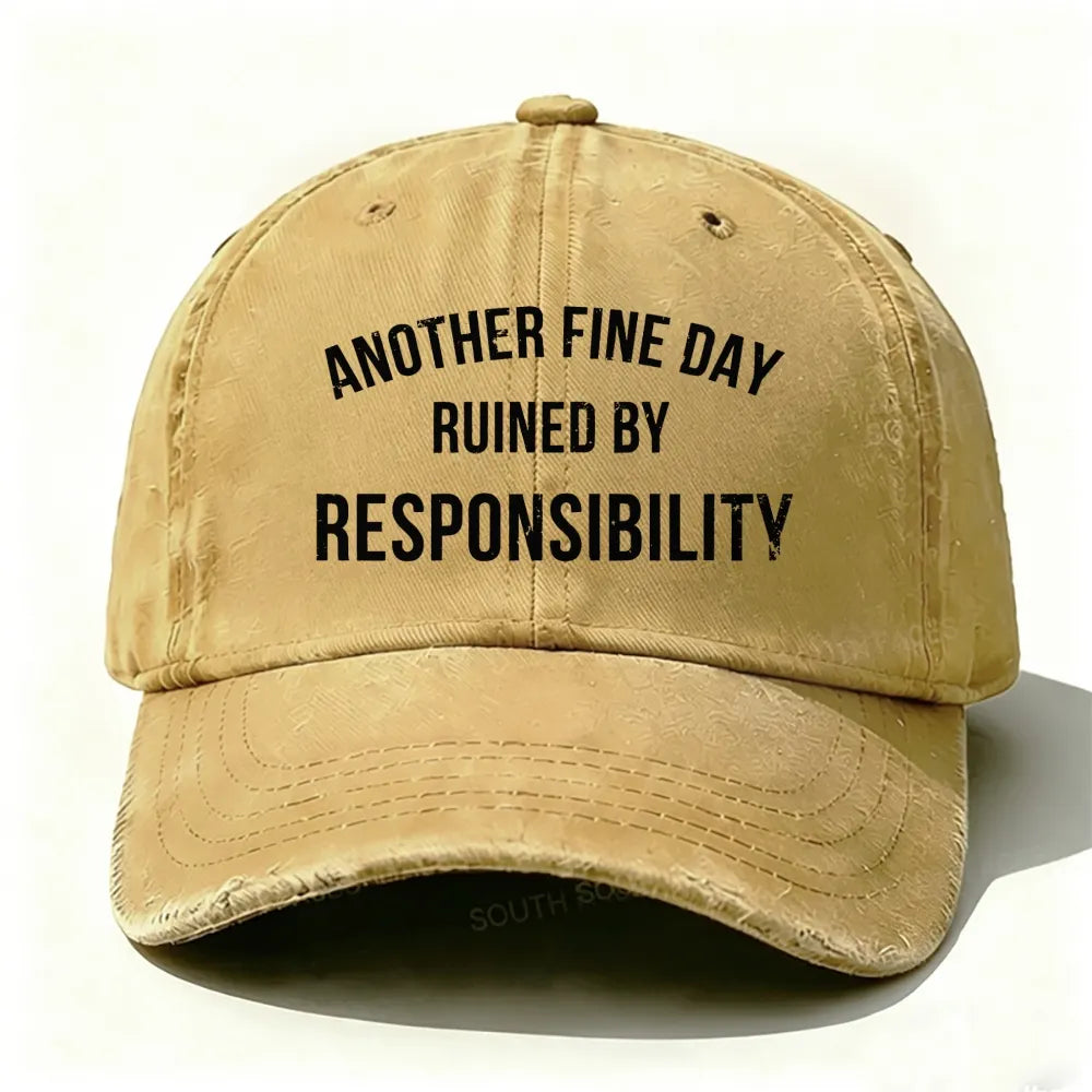 Another Fine Day Ruined By Responsibility Baseball Cap