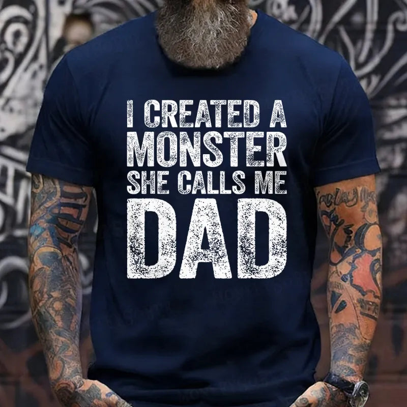 I Created A Monster She Calls Me Dad T-Shirts