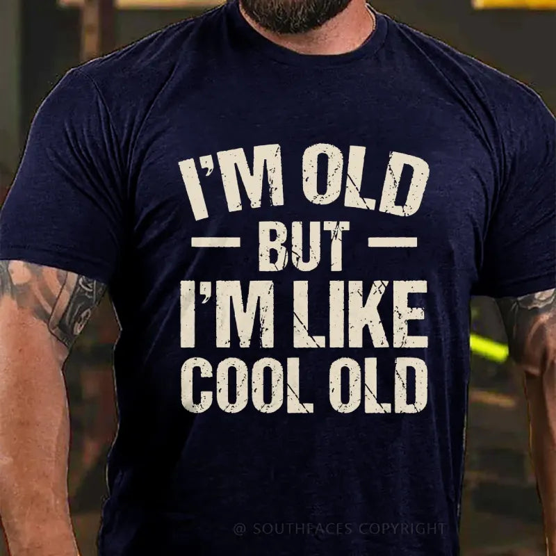 I’m Old But I’m Like Cool Old T-Shirt