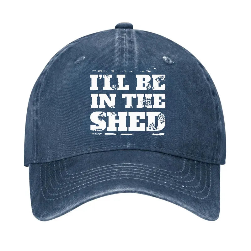 I'll Be In The Shed Funny Men's Fix Hat