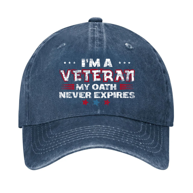 I¡®m A Veteran My Oath Never Expires Hat