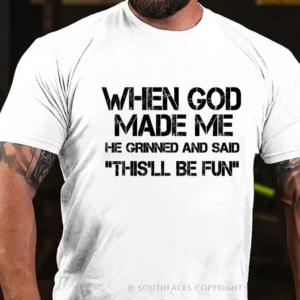 When God Made Me He Grinned and Said funny Sarcastic Saying T-Shirt