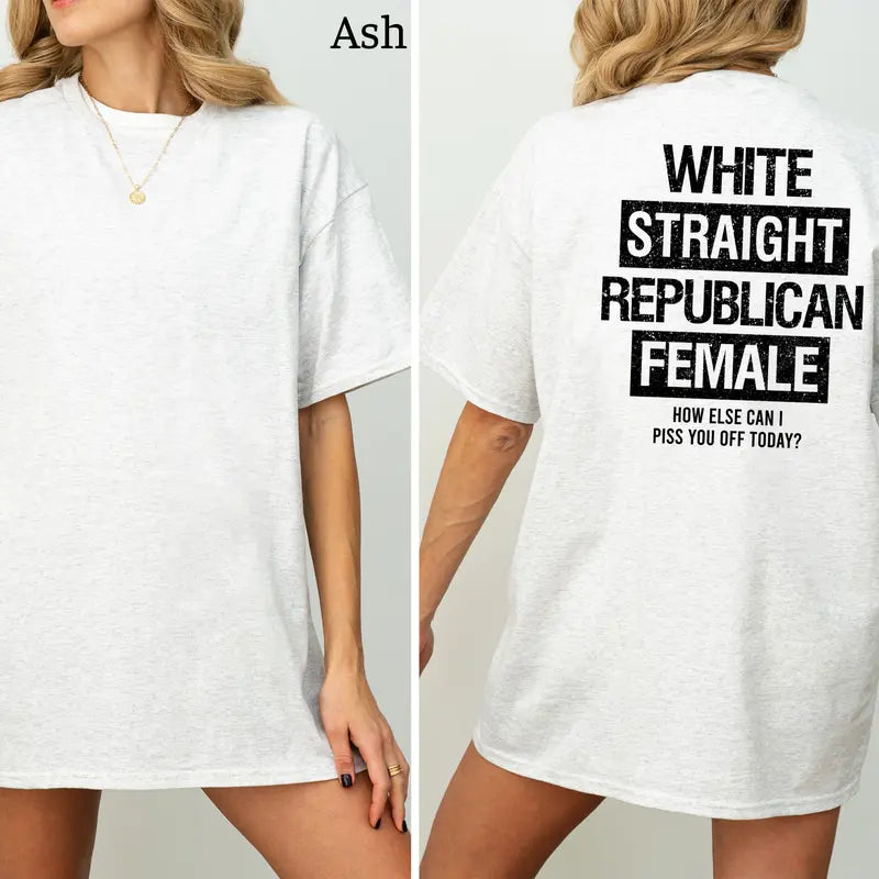 White Straight Republican Female T-Shirt, Republican Shirts Funny, Conservative Political Graphics Tee, Political Graphics Shirt, Women's Gifts, Casual Womenswear