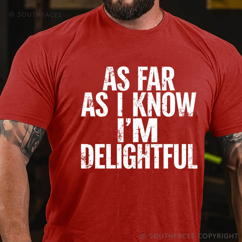 As Far As I Know I'm Delightful T-Shirt