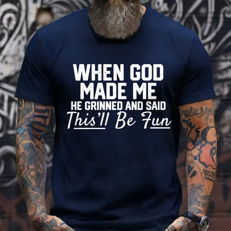 When God Made Me He Grinned and Said funny Sarcastic Saying T-Shirt