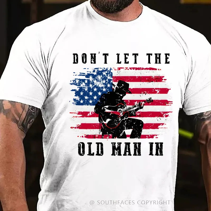 Don't Let The Old Man In T-Shirt