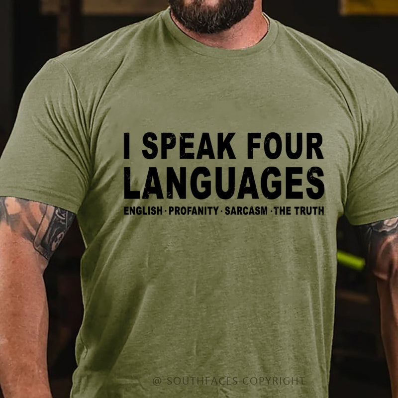 I Speak Four Languages English.Profanity.Sarcasm.The Truth T-Shirt