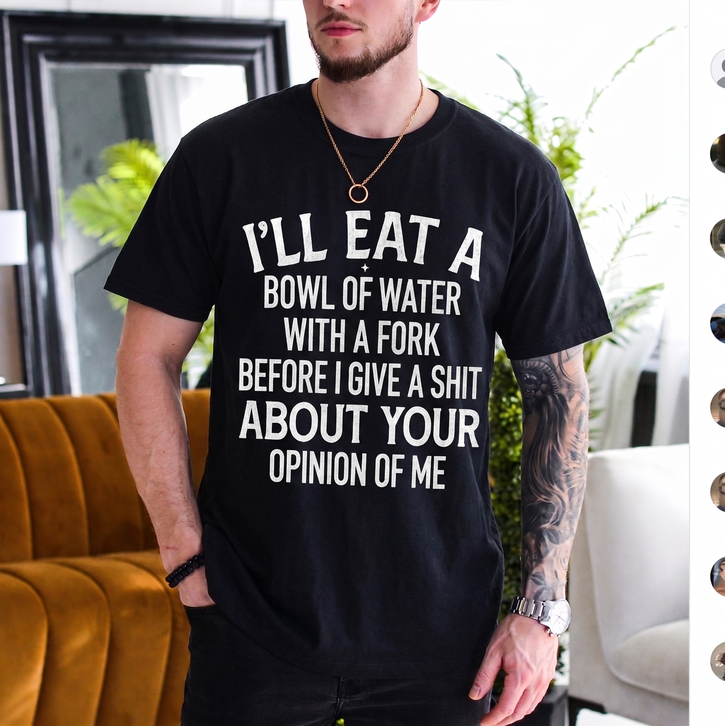 I'LL EAT A BOWL OF WATER WITH A FORK BEFORE I GIVE A SHIT ABOUT YOUR OPINION OF ME Unisex T-shirt/Crewneck/Hoodie