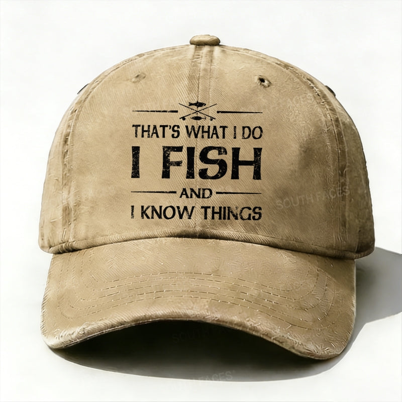 That'S What I Do I Fish And I Know Things Baseball Cap