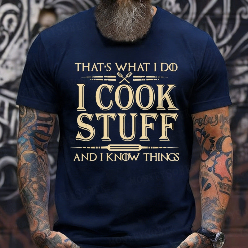 That's What I Do I Cook Stuff And I Know Things T-Shirts