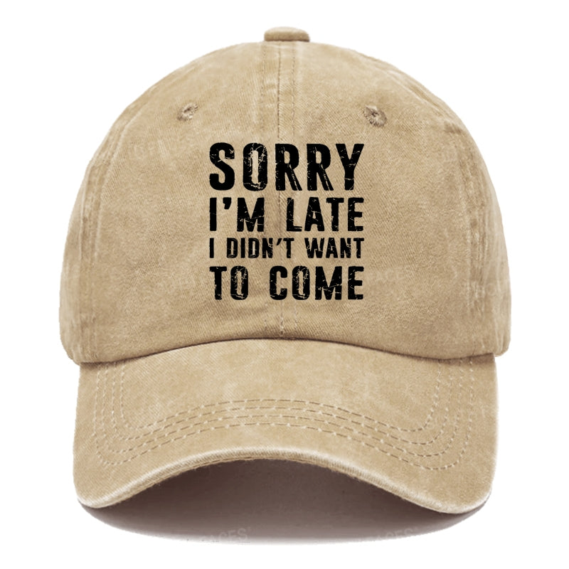 Sorry I'm Late. I Didn't Want To Come Funny Hats