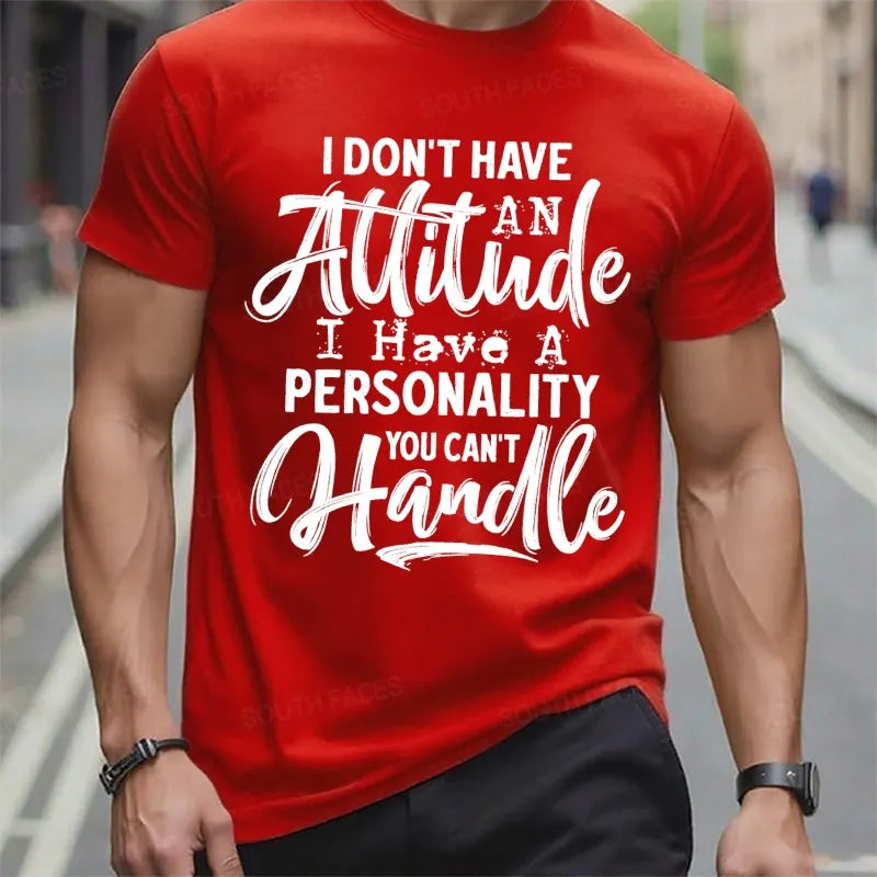 I Don't Have An Attitude I Have A Personality You Can't Handle T-Shirts