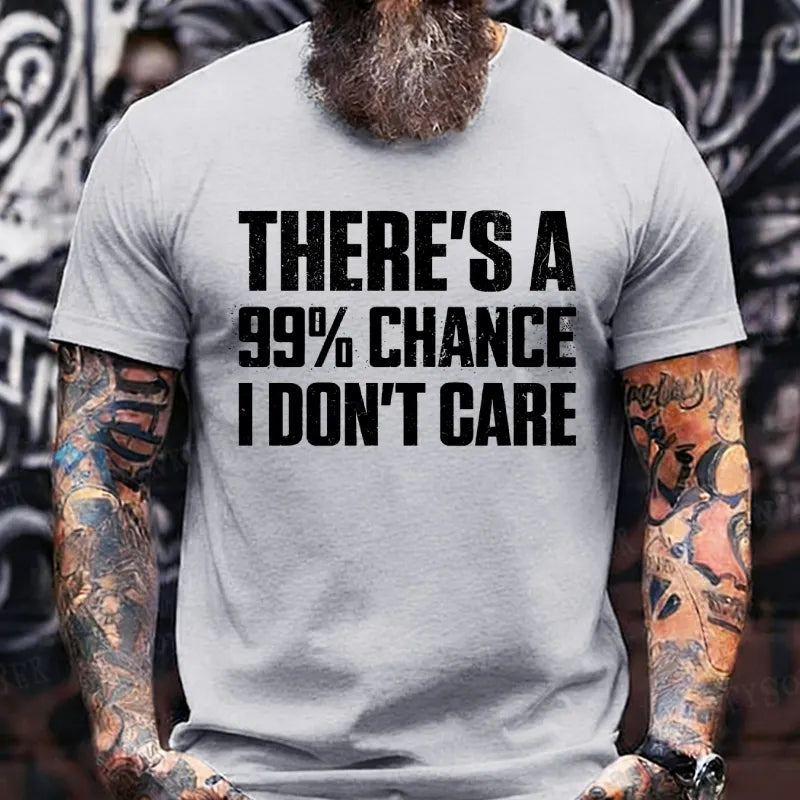 There's A 99% Chance I Don't Care Funny Print Men's T-Shirts
