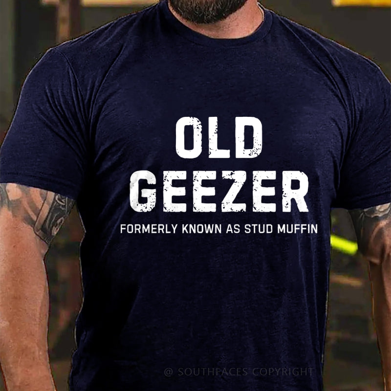 Old Geezer Formerly Known As Stud Muffin T-Shirt