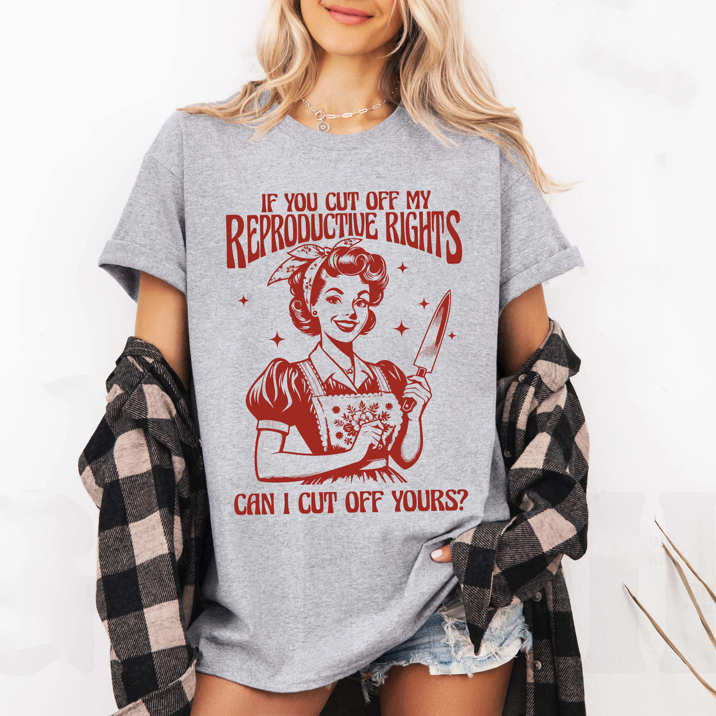 If you cut off my reproductive rights can i cut off your Unisex T-shirt/Crewneck/Hoodie