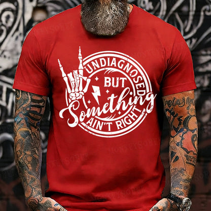 Undiagnosed But Something Ain't Right T-Shirts