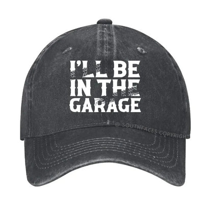 I'll Be In The Garage PrintMen's Hats