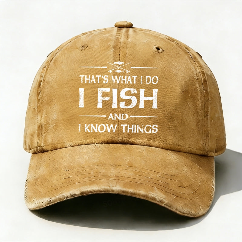 That'S What I Do I Fish And I Know Things Baseball Cap