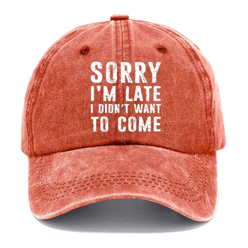 Sorry I'm Late. I Didn't Want To Come Funny Hats