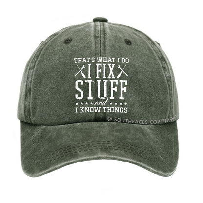 That's What I Do I Fix Stuff And I Know Things Hat
