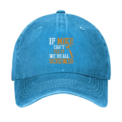 If Mike Can't Fix It We're All Screwed Hat