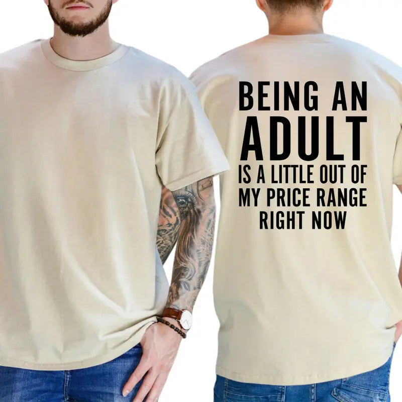 Being An Adult Is Out Of My Price T-Shirt, Funny Saying Graphic Tee, Adult Humor Apparel, Ironic Tshirt, Casual Menswear, For Men