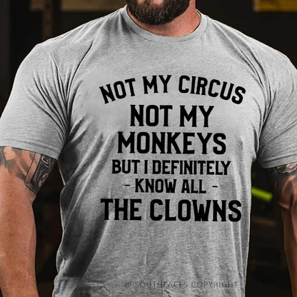 Not My Circus Not My Monkeys But I Definitely Know The Clowns T-Shirt