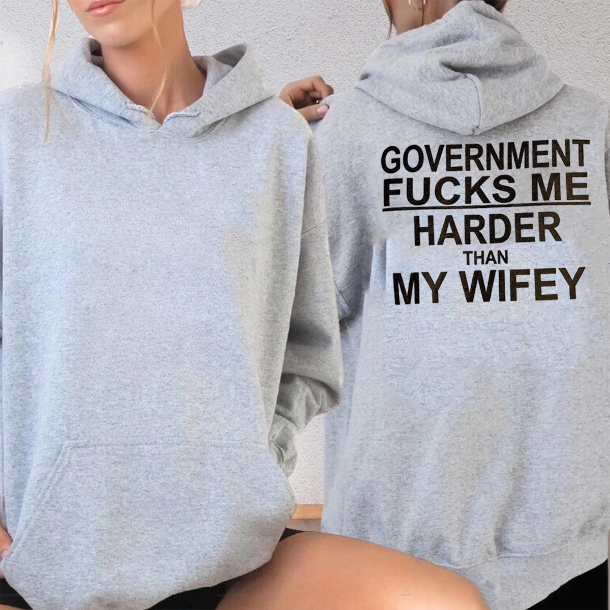 Funny GOVERNMENT FUCKS ME HARDER THAN MY WIFEY Unisex T-shirt/Crewneck/Hoodie