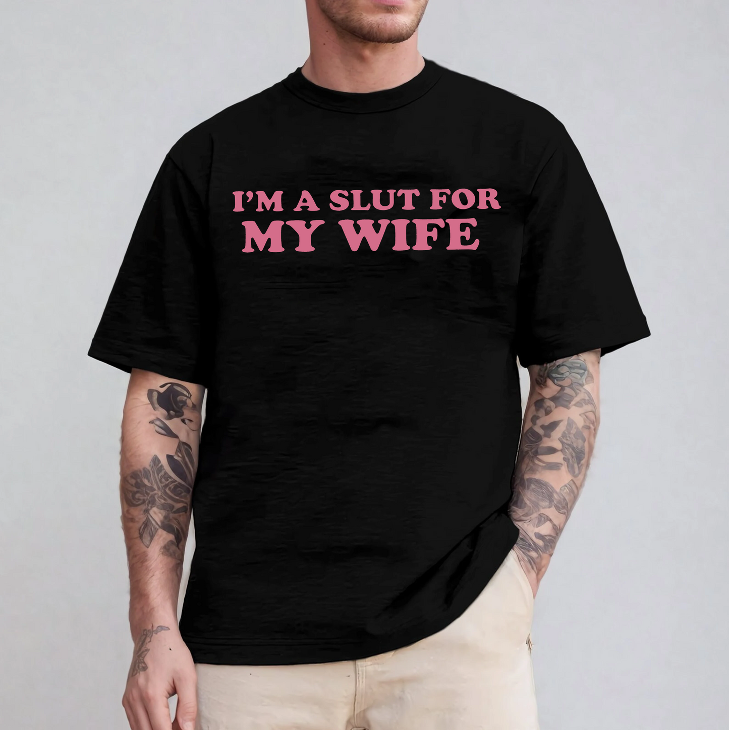 Im A Slut For My Wife Unisex T-shirt/Crewneck/Hoodie