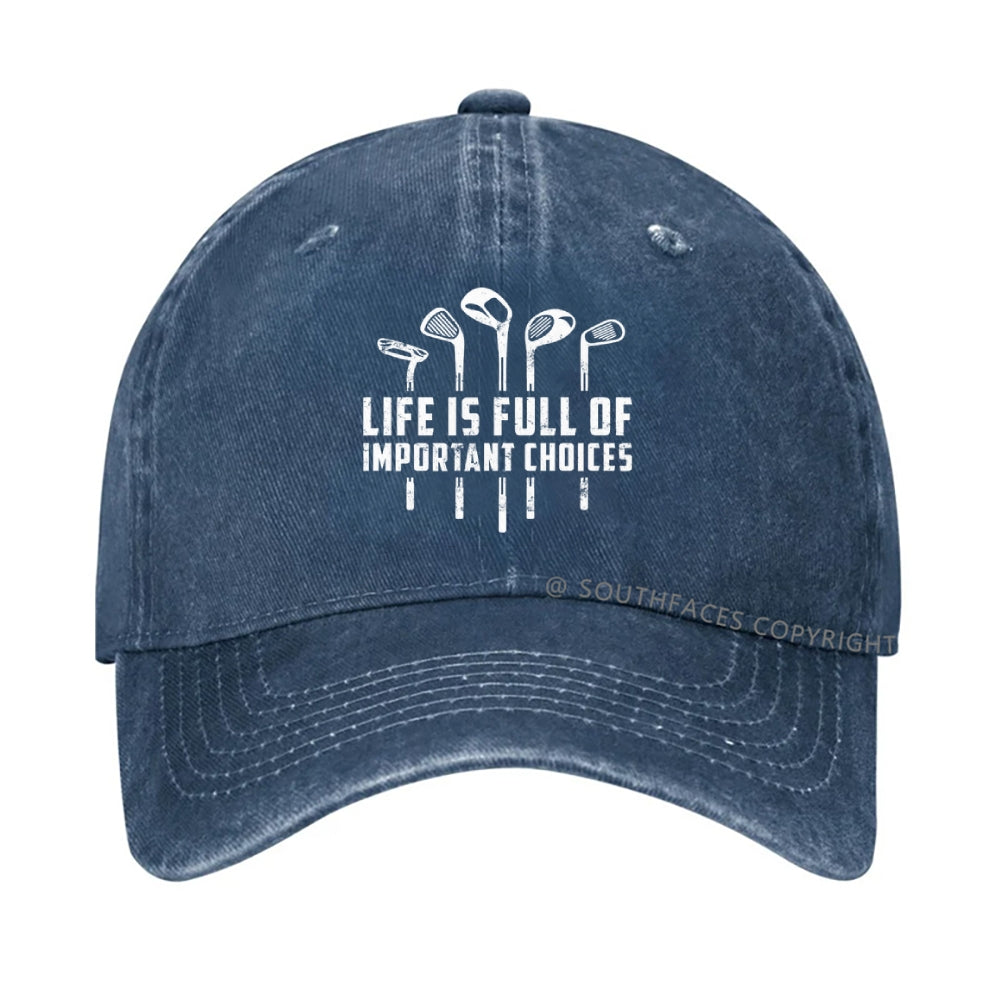Life Is Full Of Important Choice Hat