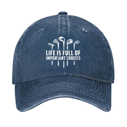 Life Is Full Of Important Choice Hat