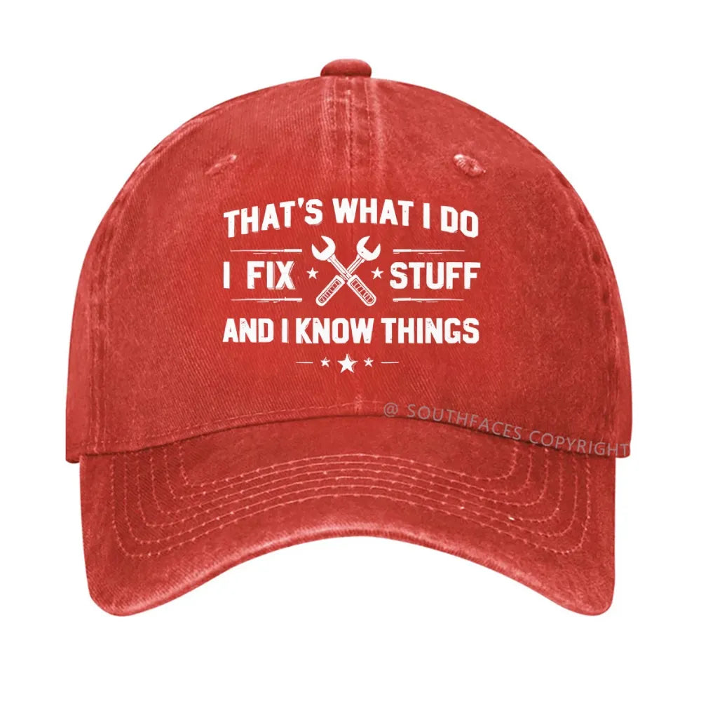 That's What I Do I Fix Stuff And I Know Things hat