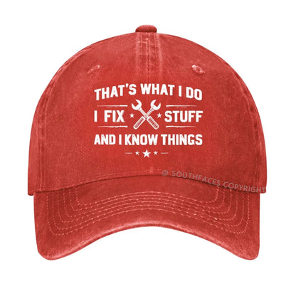 That's What I Do I Fix Stuff And I Know Things hat
