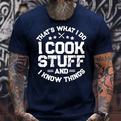That's What I Do I Cook Stuff And I Know Things T-shirts