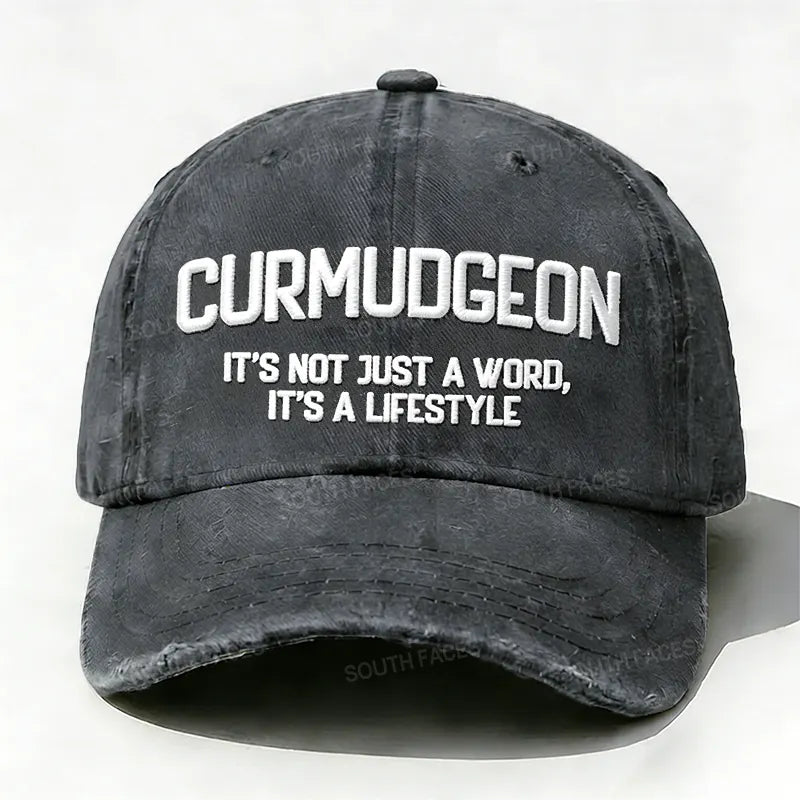 Curmudgeon It's Not Just A Word, It's A Lifestyle Embroidered Hat