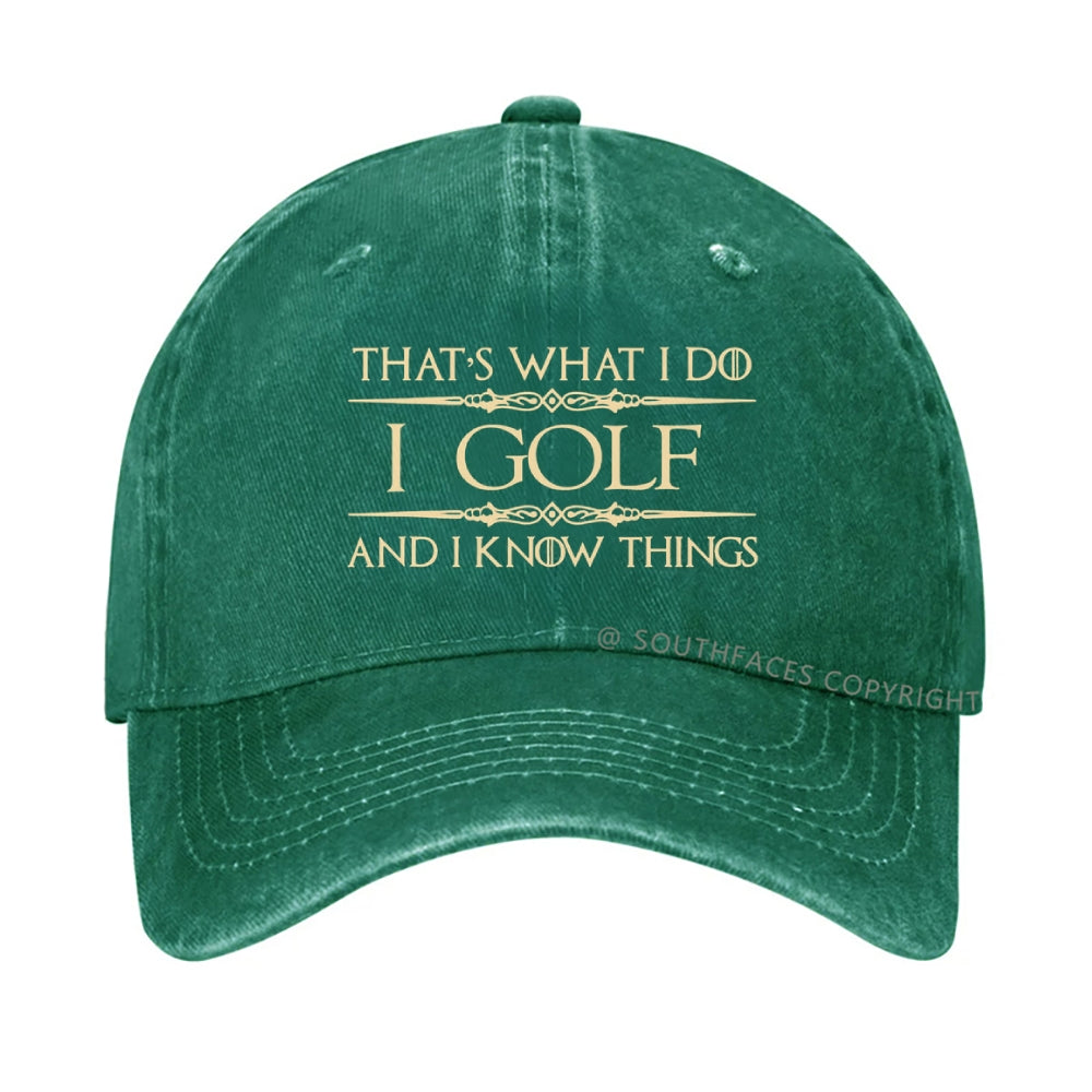 That's What I Do I Golf And I Know Things hat