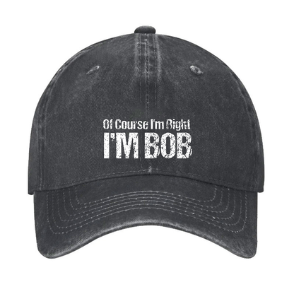 Of Course I'm Right I'm Bob Funny Hat