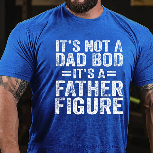 It's Not A Dad Bod It's A Father Figure Faher's Day Funny T-Shirt