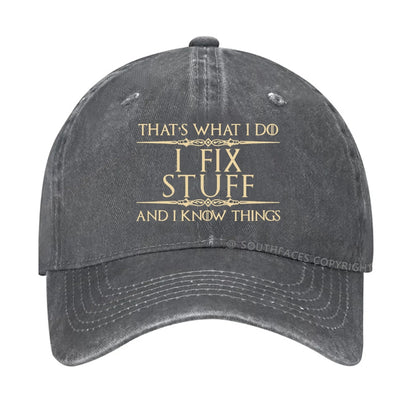 That's What I Do I Fix Stuff And I Know Things hat