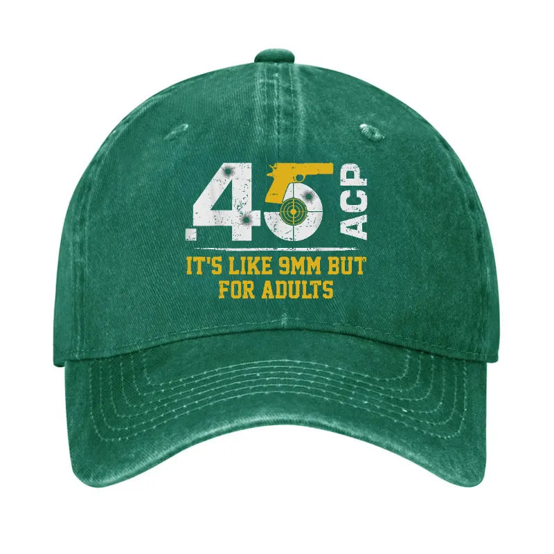 45 ACP It's Like 9mm But For Adults Hat