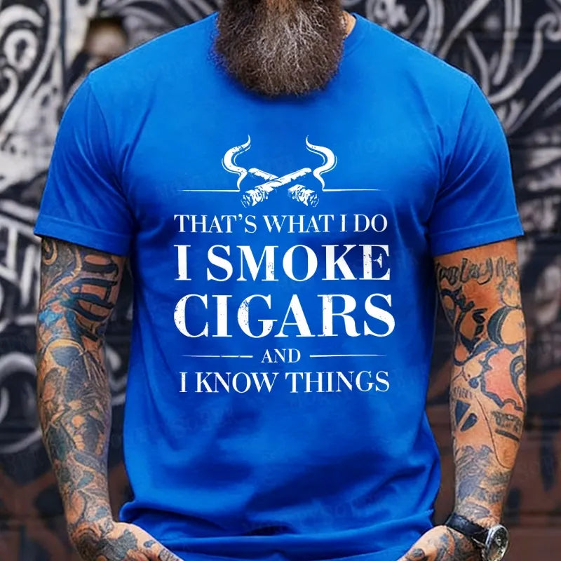 That's What I Do I Smoke Cigars And I Know Things T-Shirt