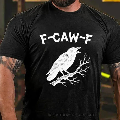 F-CAW-F Funny T-Shirt