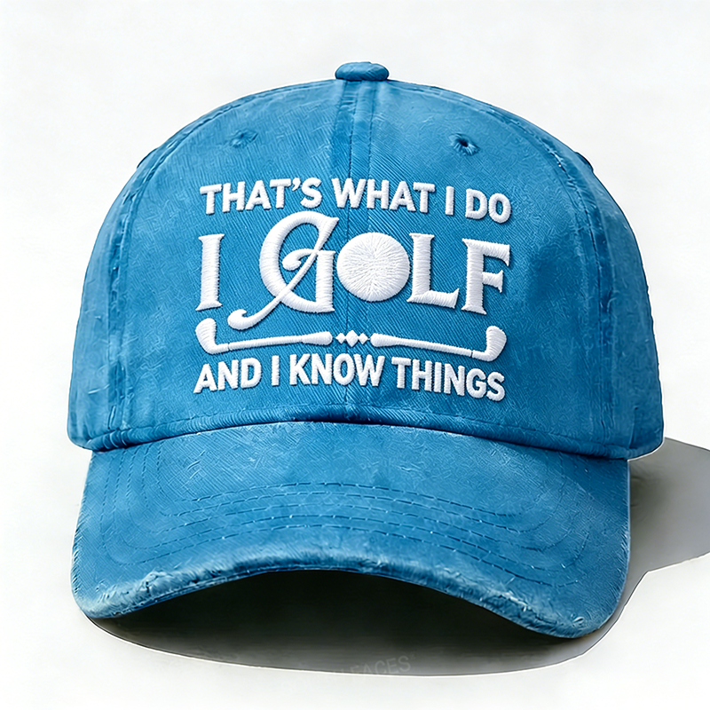 Embroidered ¡° That's What I Do I Golf And I Know Things ¡± Hat