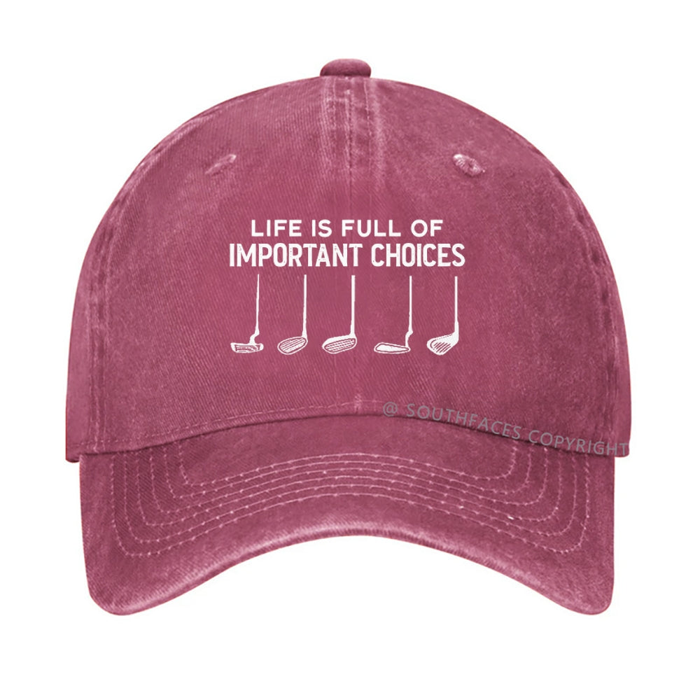 Life Is Full Of Important Choice hat