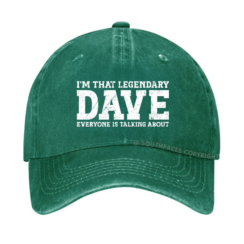I'm That Legendary Dave Everyone Is Talking About Funny Gift Hat