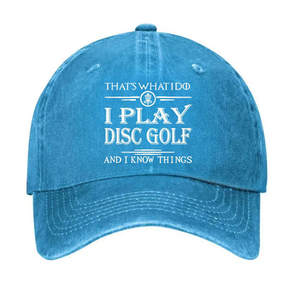 I Play Disc Golf And I Know Things Hat