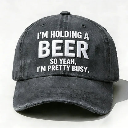 Embroidered  I'm Holding A Beer So Yeah, I'm Pretty Busy  Hat