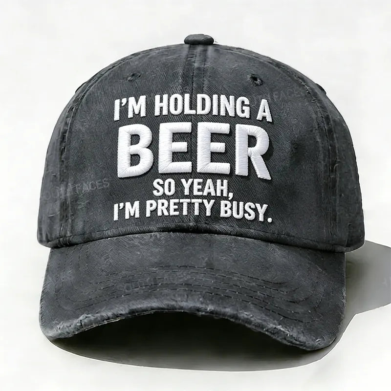 Embroidered  I'm Holding A Beer So Yeah, I'm Pretty Busy  Hat