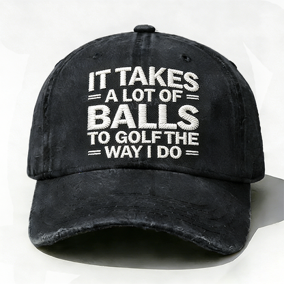 Personalized ¡°It Takes A Lot of Balls to Golf The Way I Do¡±Custom Embroidery Hat